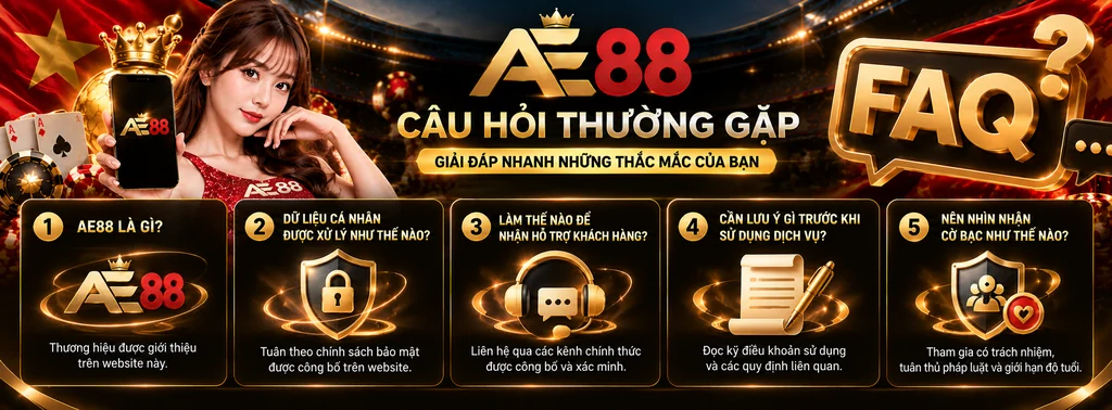 AE88 – Câu hỏi thường gặp về thương hiệu, bảo mật thông tin, hỗ trợ khách hàng và sử dụng dịch vụ có trách nhiệm