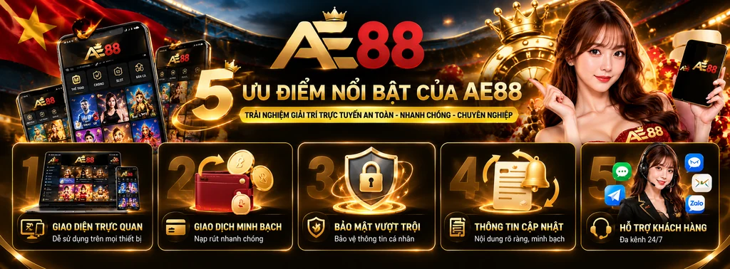 AE88 với 5 ưu điểm nổi bật: giao diện trực quan, giao dịch minh bạch, bảo mật thông tin, cập nhật dịch vụ và hỗ trợ khách hàng 24/7
